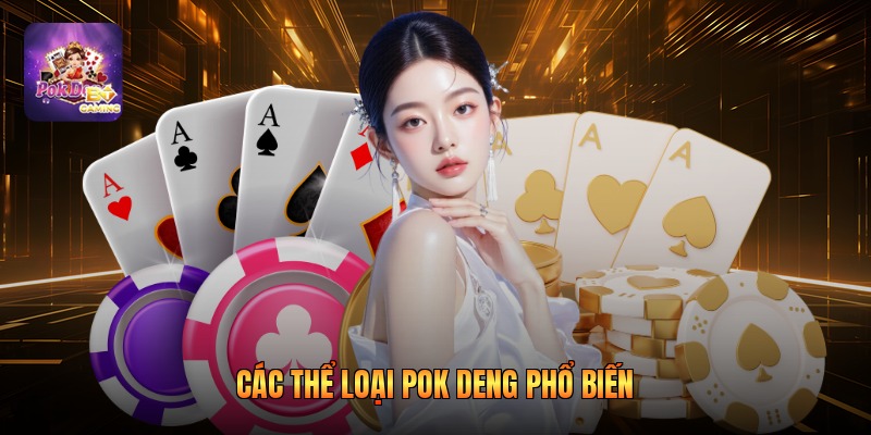 Các thể loại pok deng phổ biến