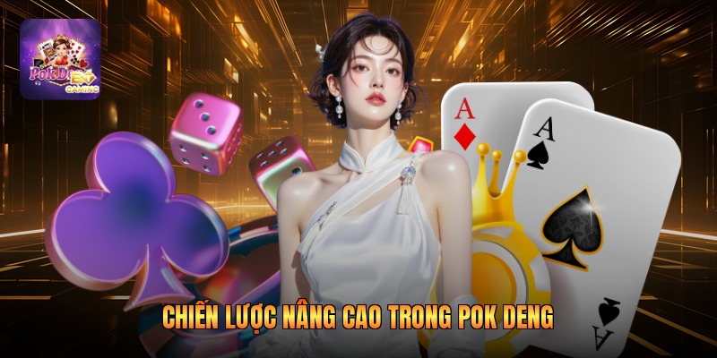 Chiến lược nâng cao trong pok deng