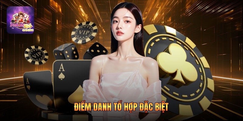 Điểm danh tổ hợp đặc biệt