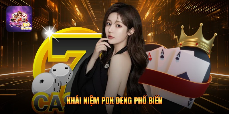 Khái niệm pok deng phổ biến
