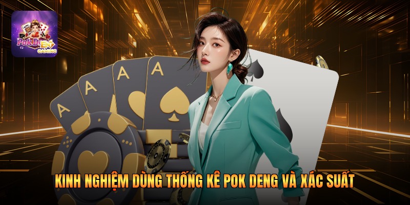Kinh nghiệm dùng thống kê pok deng và xác suất