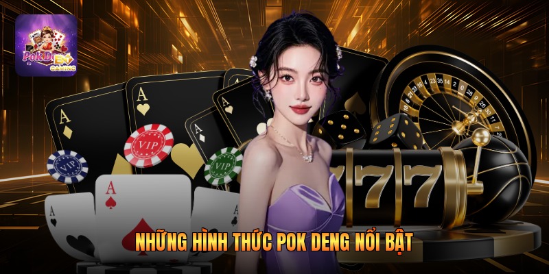 Những hình thức Pok Deng nổi bật