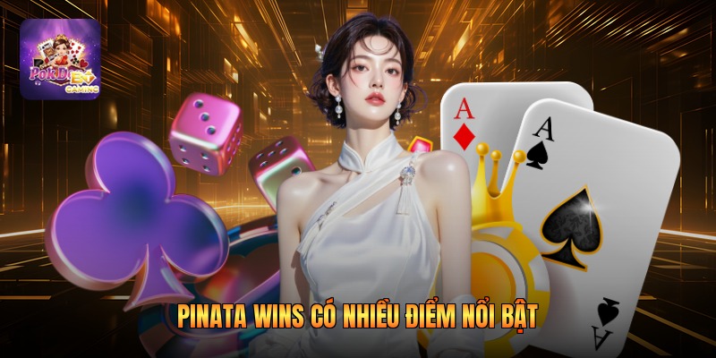 Pinata wins có nhiều điểm nổi bật 