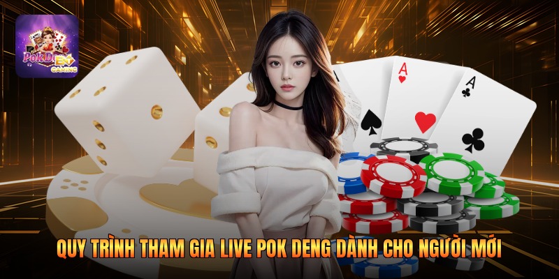 Quy trình tham gia live Pok Deng dành cho người mới