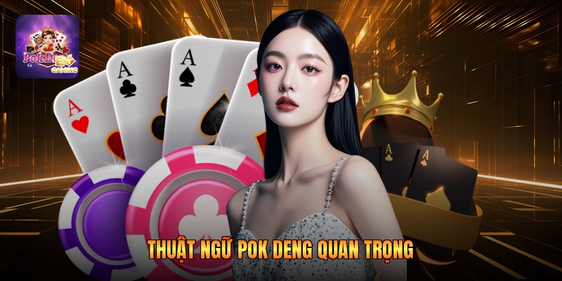 Thuật ngữ pok deng quan trọng